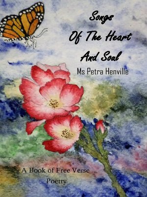 cover image of Songs of the Heart and Soul a book of Free Verse Poetry